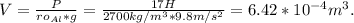 V= \frac{P}{ro_{Al}*g}= \frac{17H}{2700kg/m^3*9.8m/s^2}= 6.42*10^{-4}m^3.