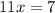 11x=7