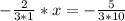 - \frac{2}{3*1}*x= -\frac{5}{3*10}