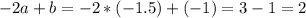 -2a+b=-2*(-1.5)+(-1)=3-1=2