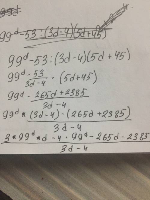 Установите при каких значениях переменной не имеет смысла дробь 99d^-53: (3d-4)(5d+45)