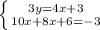 \left \{ {{3y=4x+3} \atop {10x+8x+6=-3}} \right.