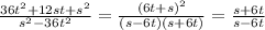 \frac{36t^2+12st+s^2}{s^2-36t^2}=\frac{(6t+s)^2}{(s-6t)(s+6t)}=\frac{s+6t}{s-6t}