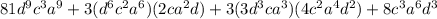 81d^{9}c^{3}a^{9}+3(d^{6}c^{2}a^{6})(2ca^{2}d)+3(3d^{3}ca^{3})(4c^{2}a^{4}d^{2})+8c^{3}a^{6}d^{3}