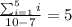 \frac{\sum_{i=1}^5{i}}{10-7} = 5