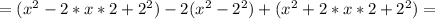 =(x^2-2*x*2+2^2)-2(x^2-2^2)+(x^2+2*x*2+2^2)=