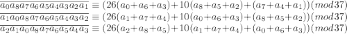 \overline{a_0a_8a_7a_6a_5a_4a_3a_2a_1}\equiv (26(a_0+a_6+a_3)+10(a_8+a_5+a_2)+(a_7+a_4+a_1))\:(mod\:37)\\\overline{a_1a_0a_8a_7a_6a_5a_4a_3a_2}\equiv (26(a_1+a_7+a_4)+10(a_0+a_6+a_3)+(a_8+a_5+a_2))\:(mod\:37)\\\overline{a_2a_1a_0a_8a_7a_6a_5a_4a_3}\equiv (26(a_2+a_8+a_5)+10(a_1+a_7+a_4)+(a_0+a_6+a_3))\:(mod\:37)\\