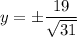 y=\pm\dfrac{19}{\sqrt{31}}