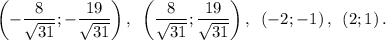 \left(-\dfrac{8}{\sqrt{31}};-\dfrac{19}{\sqrt{31}}\right),~\left(\dfrac{8}{\sqrt{31}};\dfrac{19}{\sqrt{31}}\right),~ \left(-2;-1\right),~\left(2;1\right).