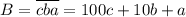 B=\overline{cba}=100c+10b+a