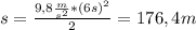 s= \frac{9,8 \frac{m}{ s^{2} } *(6s)^{2} }{2} = 176,4 m