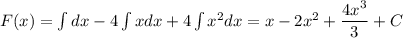 F(x)=\int dx-4\int xdx+4\int x^2dx=x-2x^2+\dfrac{4x^3}{3}+C\\