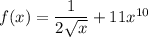 f(x)=\dfrac{1}{2\sqrt{x}}+11x^{10}