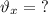 \vartheta_x= \ ?