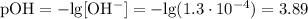 \mathrm{pOH=-lg[OH^{-}]=-lg(1.3\cdot 10^{-4})=3.89}