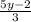 \frac{5y-2}{3}