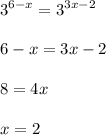 \displaystyle 3^{6-x}=3^{3x-2}\\\\6-x=3x-2\\\\8=4x\\\\x=2