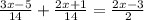 \frac{3x-5}{14} + \frac{2x+1}{14} = \frac{2x-3}{2}