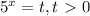 5^{x}=t, t\ \textgreater \ 0