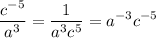 \displaystyle \frac{c^{-5} }{a^{3} }= \frac{1}{a^{3}c^{5} }= a^{-3}c^{-5}