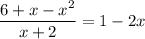 \displaystyle \frac{6+x-x^2}{x+2}=1-2x