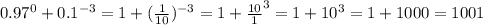 0.97^0+0.1^{-3}=1+( \frac{1}{10} )^{-3}=1+ \frac{10}{1}^3=1+10^3=1+1000=1001