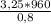 \frac{3,25*960}{0,8}