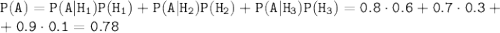 \tt P(A)=P(A|H_1)P(H_1)+P(A|H_2)P(H_2)+P(A|H_3)P(H_3)=0.8\cdot0.6+0.7\cdot0.3+\\ +0.9\cdot0.1=0.78