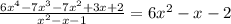 \frac{6x^4-7x^3-7x^2+3x+2}{x^2-x-1}=6x^2-x-2