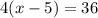 4(x-5)=36