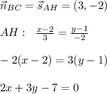 \vec{n}_{BC}=\vec{s}_{AH}=(3,-2)\\\\AH:\; \; \frac{x-2}{3} = \frac{y-1}{-2} \\\\-2(x-2)=3(y-1)\\\\2x+3y-7=0