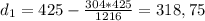 d_1=425- \frac{304*425}{1216} =318,75