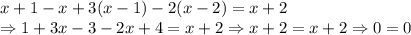 x+1-x+3(x-1)-2(x-2)=x+2\\\Rightarrow 1+3x-3-2x+4=x+2 \Rightarrow x+2=x+2 \Rightarrow 0=0