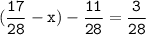 (\tt\displaystyle\frac{17}{28}-x)-\frac{11}{28}=\frac{3}{28}