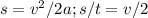 s=v^2/2a; s/t=v/2