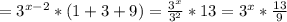 = 3^{x-2} *(1+3+9)= \frac{ 3^{x} }{ 3^{2} } *13= 3^{x}* \frac{13}{9}