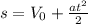 s=V_{0}+ \frac{at^{2}}{2}