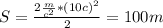 S= \frac{2 \frac{m}{c^2}*(10c)^2 }{2} =100m