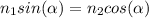 n_1sin( \alpha )=n_2cos(\alpha )