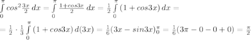 \int\limits^ \pi _0 {cos^2 \frac{3x}{2} } \, dx= \int\limits^ \pi _0 {\frac{1+cos3x}{2} } \, dx= \frac{1}{2} \int\limits^ \pi _0 {(1+cos3x)} \, dx= \\ \\ = \frac{1}{2}\cdot \frac{1}{3} \int\limits^ \pi _0 {(1+cos3x)} \, d(3x) = \frac{1}{6}(3x-sin3x) ^ \pi _0 =\frac{1}{6}(3 \pi -0-0+0)= \frac{ \pi }{2}