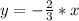 y=- \frac{2}{3}*x