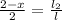 \frac{2-x}{2}=\frac{l_{2}}{l}