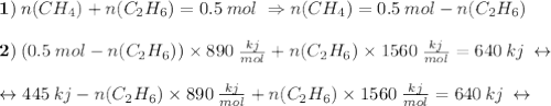 \bold{1)}\:n(CH_{4})+n(C_{2}H_{6})=0.5\:mol\;\Rightarrow n(CH_{4})=0.5\:mol-n(C_{2}H_{6})\\\\ \bold{2)}\:(0.5\:mol-n(C_{2}H_{6}))\times 890\:\frac{kj}{mol}+n(C_{2}H_{6})\times 1560\:\frac{kj}{mol}=640\:kj\:\leftrightarrow\\\\\leftrightarrow445\:kj-n(C_{2}H_{6})\times 890\:\frac{kj}{mol} +n(C_{2}H_{6})\times 1560\:\frac{kj}{mol}=640\:kj\:\leftrightarrow