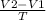 \frac{V2 - V1}{T}