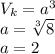 V_{k}=a^3 \\ &#10;a= \sqrt[3]{8} \\ a=2
