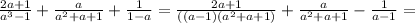 \frac{2a+1}{a^3-1}+ \frac{a}{a^2+a+1} + \frac{1}{1-a} = \frac{2a+1}{((a-1)(a^2+a+1)} + \frac{a}{a^2+a+1} - \frac{1}{a-1}=
