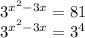 3^{ x^{2} -3x}=81&#10;&#10;&#10; 3^{ x^{2} -3x}= 3^{4}