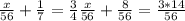 \frac{x}{56}+ \frac{1}{7}= \frac{3}{4} \frac{x}{56}+ \frac{8}{56}= \frac{3*14}{56}&#10;