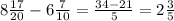 8 \frac{17}{20} - 6\frac{7}{10} = \frac{34-21}{5} = 2\frac{3}{5}