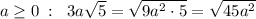 a\geq 0\; :\; \; 3a\sqrt5=\sqrt{9a^2\cdot 5}=\sqrt{45a^2}